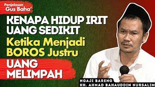 Penjelasan Gus Baha : Kenapa Hidup Irit Uang Sedikit, Hidup Boros ( Sedekah ) Uang Makin Banyak