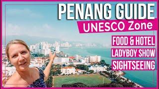 Penang Travel Guide | Food, Ladyboy Show, UNESCO Sightseeing, Hotel in Georgetown, Malaysia