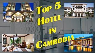 Top 5 Hotels in Cambodia: A Luxurious Journey 2024