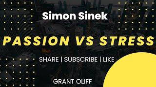 Simon Sinek - Passion vs Stress