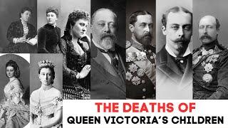 The DEATHS Of Queen Victoria's Children