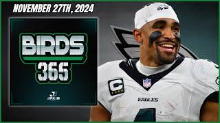 Birds 365: A Philadelphia Eagles Show | Wednesday November 27th, 2024