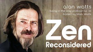 Alan Watts: Zen Reconsidered – Being in the Way Podcast Ep. 33