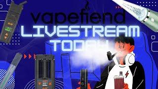 Vapefiend Live : Dry Herb Vapes, Huge Increase In MC Patients? Puffco Pivot!