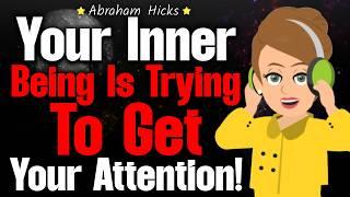 Listen! Your Inner Being is Trying to Help You Right Now!  Abraham Hicks 2024