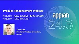 Appian 24.3 Product Announcement Webinar