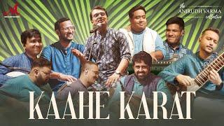 Kaahe Karat | Anirudh Varma Collective | SoundChk S02 | Raag Jhinjhoti | Merchant Records