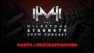 The Milestone Strength Show: Habits / Procrastination