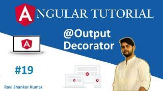 Angular Tutorial 19 | Output Decorator | Component Interaction