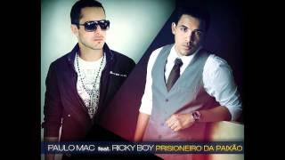 Paulo Mac feat Ricky Boy  Prisioneiro da Paixão