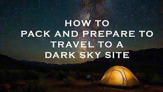 HOW TO PREPARE FOR TRAVELLING to a DARK SKY SITE