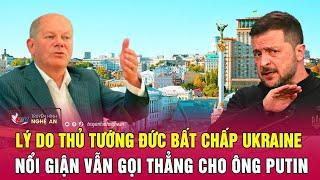 Thời sự quốc tế: Lý do Thủ tướng Đức bất chấp Ukraine nổi giận vẫn gọi thẳng cho ông Putin