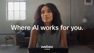 Webex. Where AI works for you.