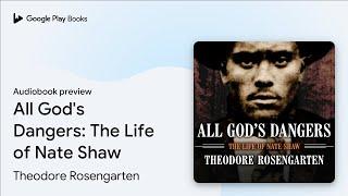 All God's Dangers: The Life of Nate Shaw by Theodore Rosengarten · Audiobook preview