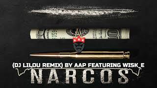 Narcos dj lilou remix by AAP featuring Wisk e