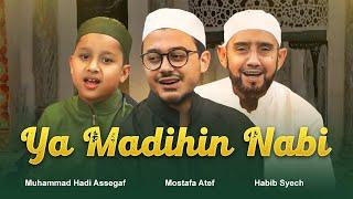 Ya Madihin Nabi - Habib Syech ft. Mostafa Atef, Muhammad Hadi Assegaf