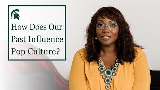 How Our Past Influences Pop Culture