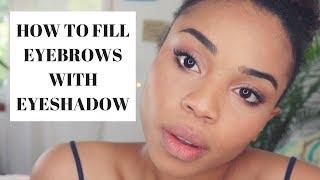 HOW TO FILL EYEBROWS WITH EYESHADOW | How to get natural looking eyebrows