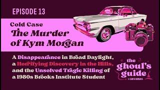 Cold Case: The Murder of Kym Morgan – Ghoul's Guide to #santabarbara Episode 13