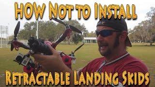 How Not to Install Retractable Landing Skids