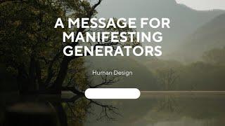 A Message for Manifesting Generators for 2024
