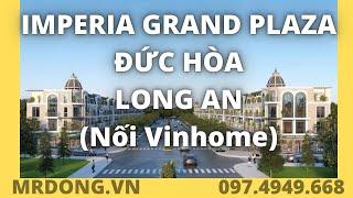 IMPERIA GRAND PLAZA ĐỨC HÒA LONG AN NỐI TRỰC TIẾP VINHOME ĐỨC HÒA