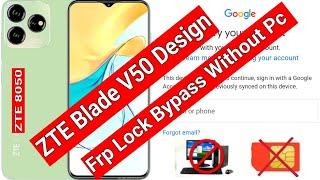 ZTE 8050 Frp Bypass ZTE Blade V50 Design Google Account Unlock Remove  Without PC