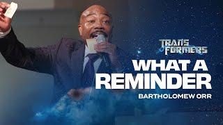 What A Reminder | 8AM Worship Experience | Pastor Bartholomew Orr