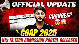 COAP 2025 Portal Launched  | How to Apply for IIT M.Tech Admission | New Updates & Process