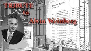 Tribute to Alvin Weinberg