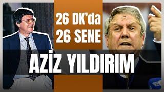 Aziz Yıldırım ile Dünden Bugüne