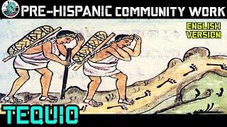 Pre-Hispanic Tequio. Community Work.