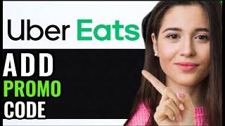 HOW TO ADD UBEREATS PROMO CODE! (BEST GUIDE)