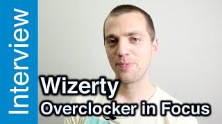 Wizerty interview - Overclocker in Focus