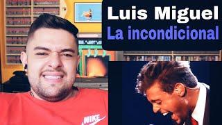 Reacciono a LUIS MIGUEL - LA INCONDICIONAL / Análisis