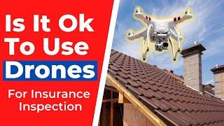 Is It OK To Use Drones for Insurance Inspections? | A26F #13 Adjustercast