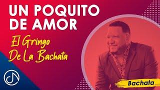 Un Poquito De AMOR    - El Gringo De La Bachata [Video Oficial]