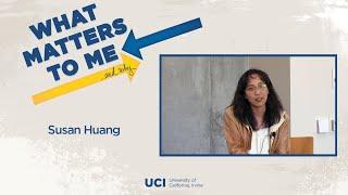 What Matters to Me and Why - Susan Huang