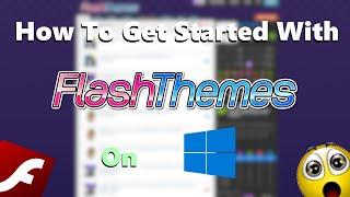 How To Get Started With FlashThemes on Windows