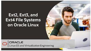 Using Ext2, Ext3, and Ext4 File Systems on Oracle Linux