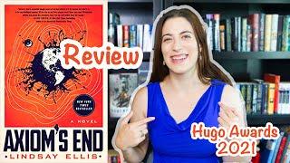 Axiom's End by Lindsay Ellis | Review (Hugo Awards 2021)