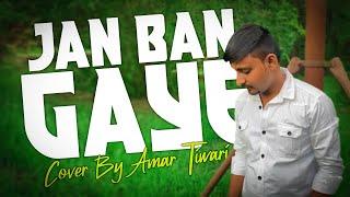 Jan Ban Gaye | Cover Version | Amar Tiwari | ArtEast