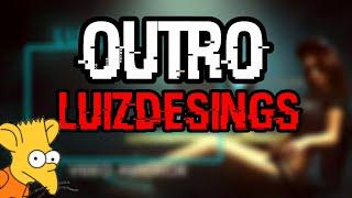 Outro para LuizDesigns|Hago outros gratis|