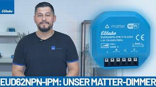 Matter-zertifizierter Dimmer EUD62NPN-IPM im Detail erklärt