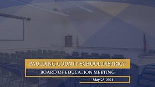 May 25, 2021 Paulding County School District Board of Education Meeting