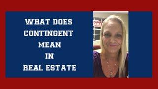 WHAT DOES CONTINGENT MEAN IN REAL ESTATE