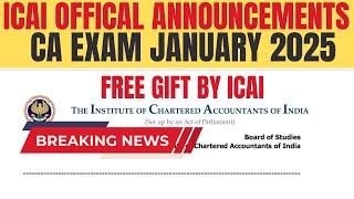 ICAI official Announcement free Gift by ICAI | CA Exam January 2025 Exams