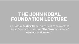 THE JOHN KOBAL FOUNDATION LECTURE: “The Narrativization of Glamour in Film Noir”