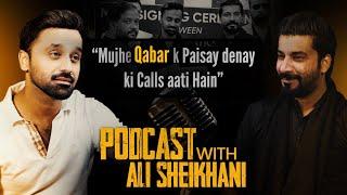 “Mujhe Qabar k Paisay denay ki Calls aati Hain” | Podcast Featuring Ali Sheikhani