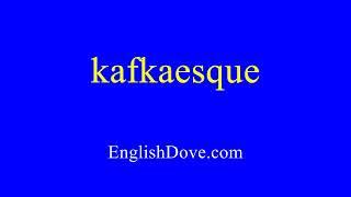 How to pronounce kafkaesque in American English